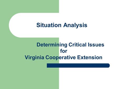 Situation Analysis Determining Critical Issues for Virginia Cooperative Extension.