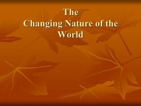 The Changing Nature of the World. My Invention !!! How has it changed my life? How has it changed my life? No more traffic jams, being late and jet fast.