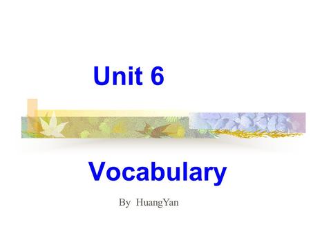 Vocabulary Unit 6 By HuangYan. What do you think of the fashion show? I think it is very interesting. It’s not boring. It’s very successful too.