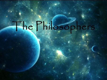 The Philosophers.