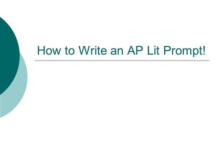 How to Write an AP Lit Prompt!. Formulating the Essay Intro 1. Thematic intro 2. Identify the author and text 3. Offer a brief, interpretation of the.