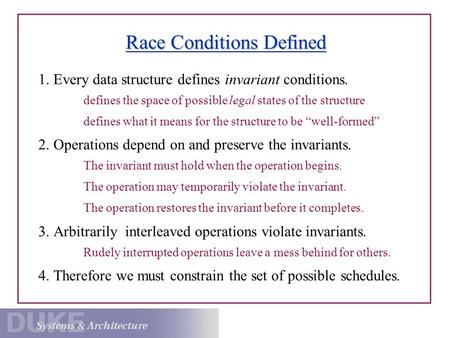 Race Conditions Defined 1. Every data structure defines invariant conditions. defines the space of possible legal states of the structure defines what.