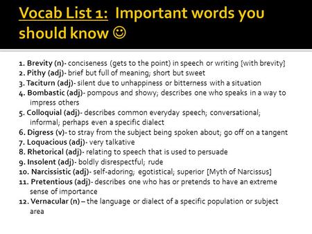 1. Brevity (n)- conciseness (gets to the point) in speech or writing {with brevity} 2. Pithy (adj)- brief but full of meaning; short but sweet 3. Taciturn.