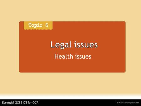 Legal issues Health issues.