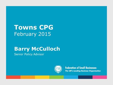 Towns CPG February 2015 Barry McCulloch Senior Policy Advisor.