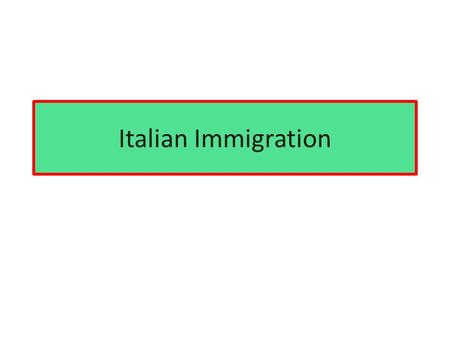 Italian Immigration. 1880 Before there was not a lot of Italian immigration. 1881 Census showed only 328 Italians 1914, had risen to 4500. 1880-1914 saw.