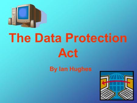 The Data Protection Act By Ian Hughes Data should not be kept longer than is necessary for the specified purpose. Data processing should meet the.