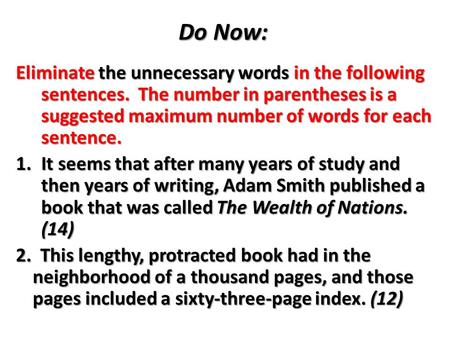 Do Now: Eliminate the unnecessary words in the following sentences. The number in parentheses is a suggested maximum number of words for each sentence.