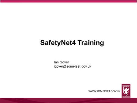 SafetyNet4 Training Ian Gover