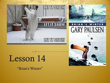 Lesson 14 “Brian’s Winter”. Possessive Pronouns  A possessive pronoun takes the place of the possessive form of a noun.  Some possessive forms are used.