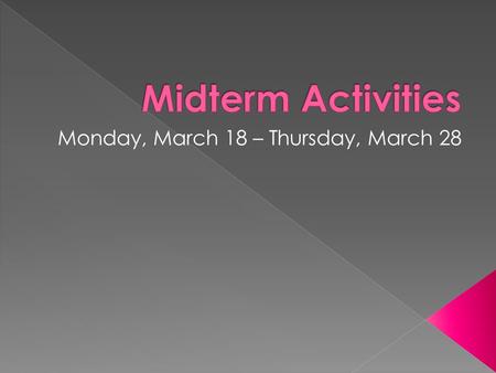  You will have until 1pm to work on the Midterm Study Guide  Reminders: › Study Guide and Writing Assignment due tomorrow – NO EXTENSIONS, NO EXCEPTIONS!