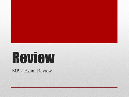 Review MP 2 Exam Review. Directions No calling out from the team (you will lose 2 points).