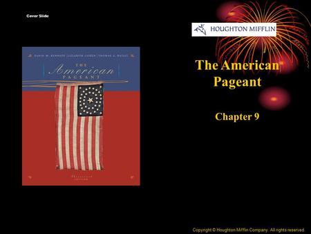 The American Pageant Chapter 9 The Confederation and the Constitution, 1776-1790 Cover Slide Copyright © Houghton Mifflin Company. All rights reserved.