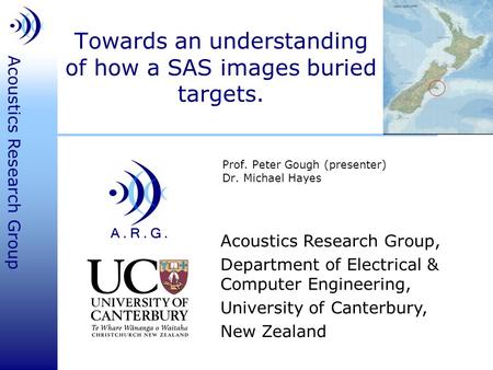 Acoustics Research Group, Department of Electrical & Computer Engineering, University of Canterbury, New Zealand Acoustics Research Group Towards an understanding.