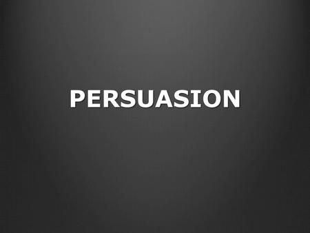 PERSUASION. “Everybody Hates Chris” https://www.youtube.com/watch?v=FBlJn99Hrbw.