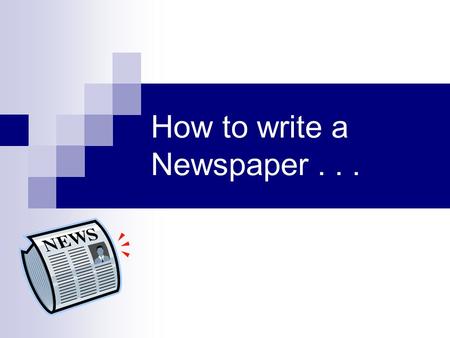 How to write a Newspaper... How to Write a Newspaper Article The first thing prospective reporters must know is that newspaper articles are written differently.