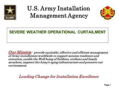 U.S. Army Installation Management Agency Our Mission Our Mission - provide equitable, effective and efficient management of Army installations worldwide.