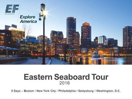 Eastern Seaboard Tour 2016 9 Days – Boston / New York City / Philadelphia / Gettysburg / Washington, D.C.