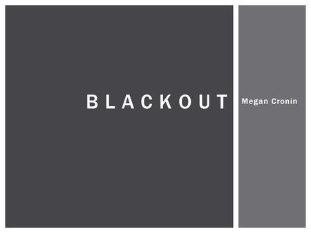 Megan Cronin B L A C K O U T.  Open on black screen with police radio sound effects  Close up shot of main character’s eyes waking up in the middle.