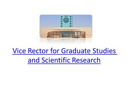 Vice Rector for Graduate Studies and Scientific Research.