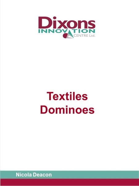 Textiles Dominoes Nicola Deacon. regenerated fibre viscose from the cocoon of a silk moth Duplex board flax weatherproof finish.