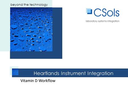 Beyond the technology beyond the technology Heartlands Instrument Integration Vitamin D Workflow.