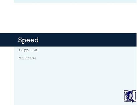 Speed 1.3 pp. 17-21 Mr. Richter. Agenda  Warm-Up  Review Pop Quiz  Any Questions from the Lab?  Introduce Speed  Oil Drop Drawing  Notes:  Speed.