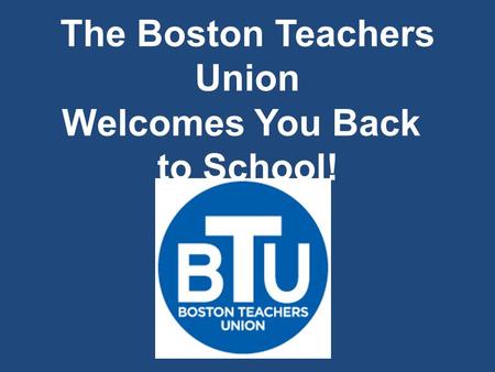 The Boston Teachers Union Welcomes You Back to School!