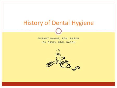 History of Dental Hygiene