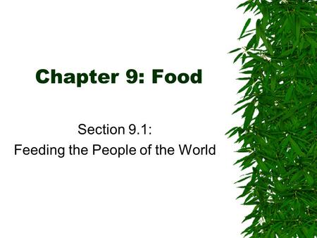 Chapter 9: Food Section 9.1: Feeding the People of the World.