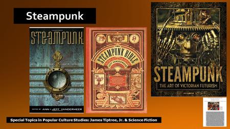 Special Topics in Popular Culture Studies: James Tiptree, Jr. & Science Fiction Steampunk.