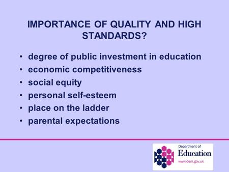 IMPORTANCE OF QUALITY AND HIGH STANDARDS? degree of public investment in education economic competitiveness social equity personal self-esteem place on.