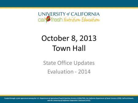 Funded through a joint agreement among the U.S. Department of Agriculture/Food & Nutrition Services (USDA/FNS), the California Department of Social Services.