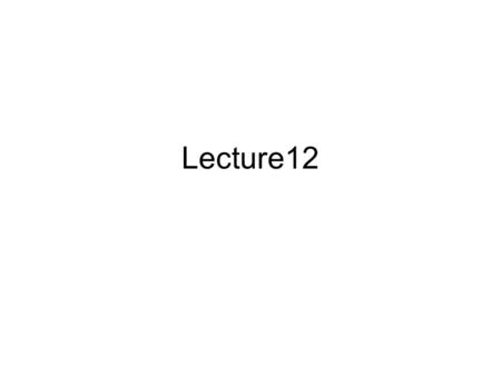 Lecture12. Outline Binary representation of integer numbers Operations on bits –The Bitwise AND Operator –The Bitwise Inclusive-OR Operator –The Bitwise.