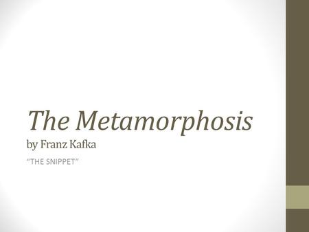 The Metamorphosis by Franz Kafka “THE SNIPPET”. Analysis vs. Plot-Telling.