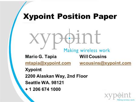 Xypoint Position Paper Mario G. Tapia Will Cousins  Xypoint 2200 Alaskan Way,