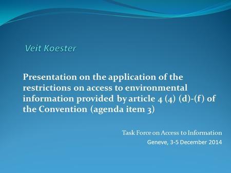 Presentation on the application of the restrictions on access to environmental information provided by article 4 (4) (d)-(f) of the Convention (agenda.