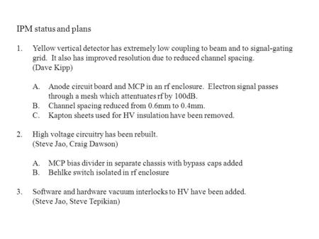 IPM status and plans 1.Yellow vertical detector has extremely low coupling to beam and to signal-gating grid. It also has improved resolution due to reduced.