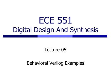 ECE 551 Digital Design And Synthesis