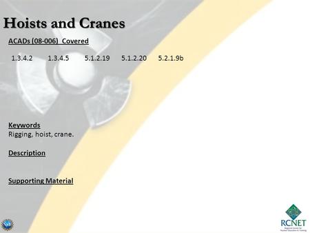 ACADs (08-006) Covered Keywords Rigging, hoist, crane. Description Supporting Material 1.3.4.21.3.4.55.1.2.195.1.2.205.2.1.9b.