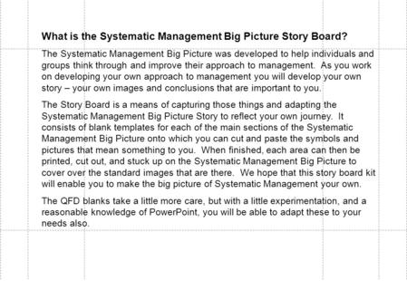 What is the Systematic Management Big Picture Story Board? The Systematic Management Big Picture was developed to help individuals and groups think through.