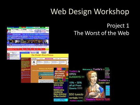 Web Design Workshop Project 1 The Worst of the Web.