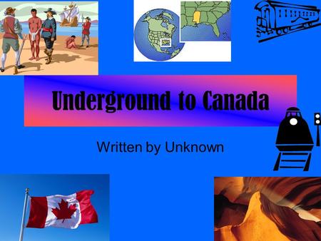 Underground to Canada Written by Unknown.