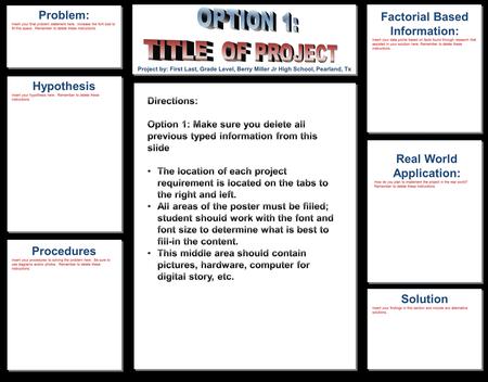 Factorial Based Information: Insert your data points based on facts found through research that assisted in your solution here. Remember to delete these.