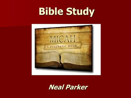 Bible Study Neal Parker. II Thessalonians 2:1-13 Reasons To Study Prophecy We are not shaken from our composure We are not shaken from our composure We.