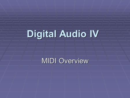 Digital Audio IV MIDI Overview. Sending MIDI Information I. Serial Transmission A. Single cable to move data B. Slower than parallel, but is less expensive.