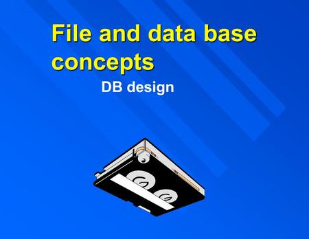 File and data base concepts DB design. Webcast will cover n Databases n Entities n Basic ERD n PK & FK n Basic Database Design.