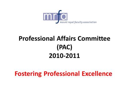 Professional Affairs Committee (PAC) 2010-2011 Fostering Professional Excellence.