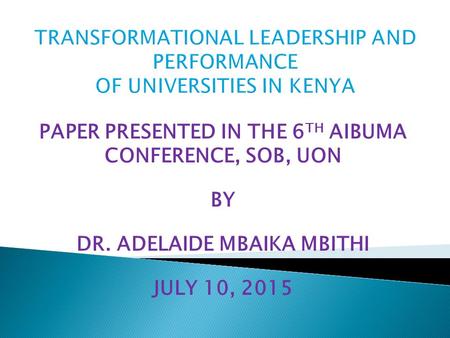 PAPER PRESENTED IN THE 6 TH AIBUMA CONFERENCE, SOB, UON BY DR. ADELAIDE MBAIKA MBITHI JULY 10, 2015.