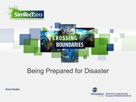 Being Prepared for Disaster Kevin Dodds. Simulated Operations Unit The Simulated Operations Unit conducts multi agency emergency management simulated.